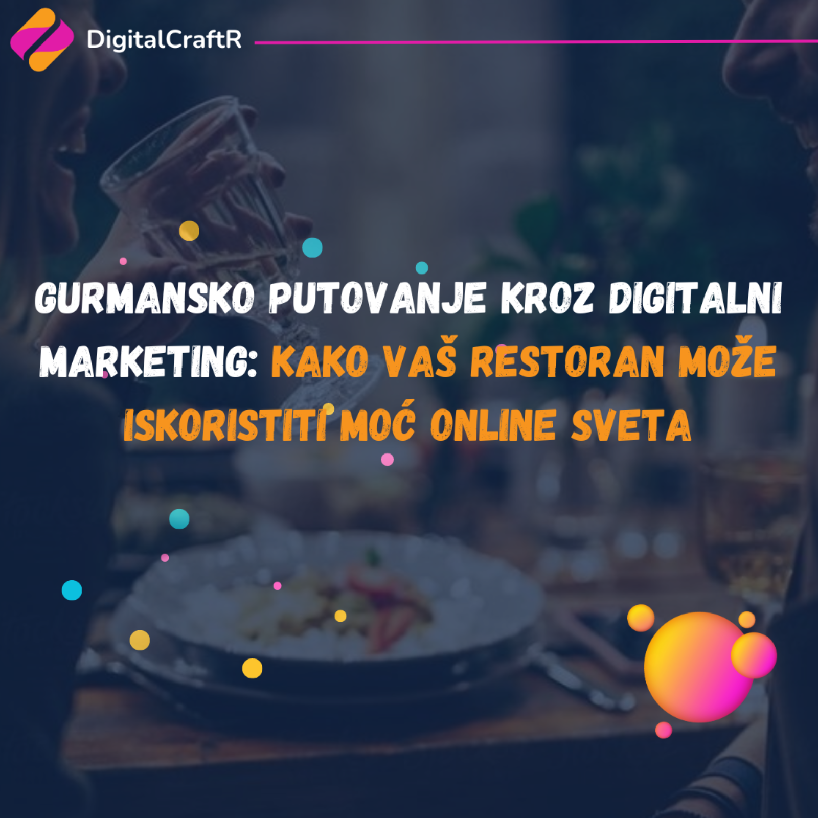 Gurmansko Putovanje Kroz Digitalni Marketing: Kako Vaš Restoran Može Iskoristiti Moć Online Sveta