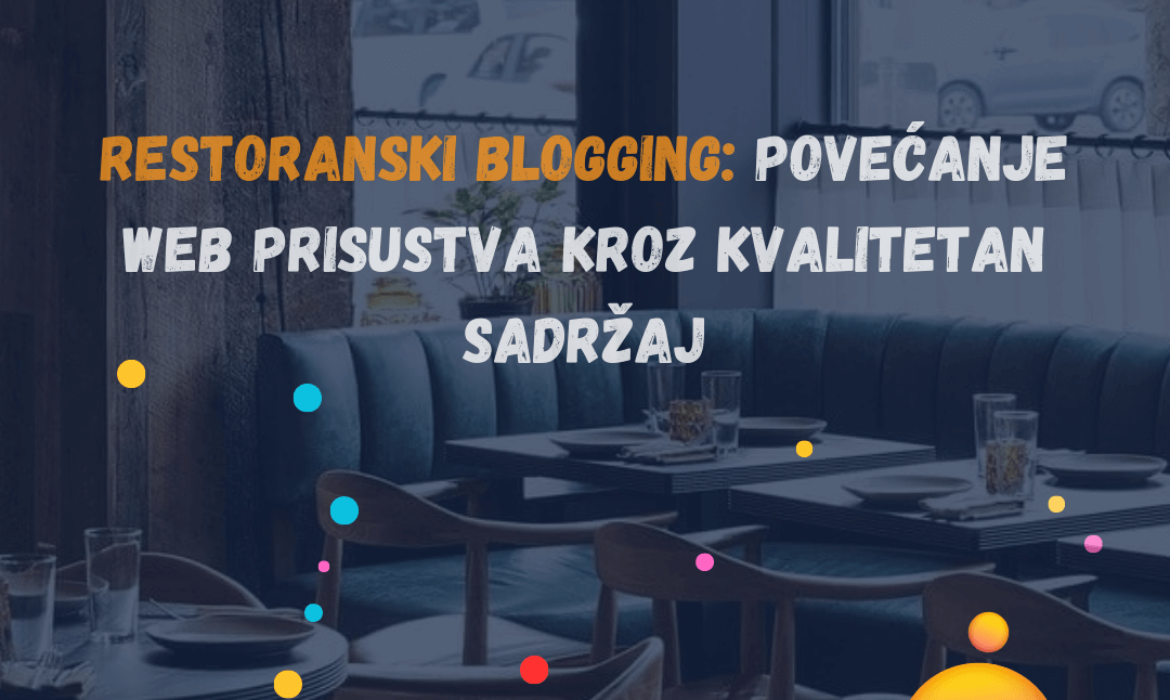 Restoranski Blogging: Povećanje Web Prisustva Kroz Kvalitetan Sadržaj