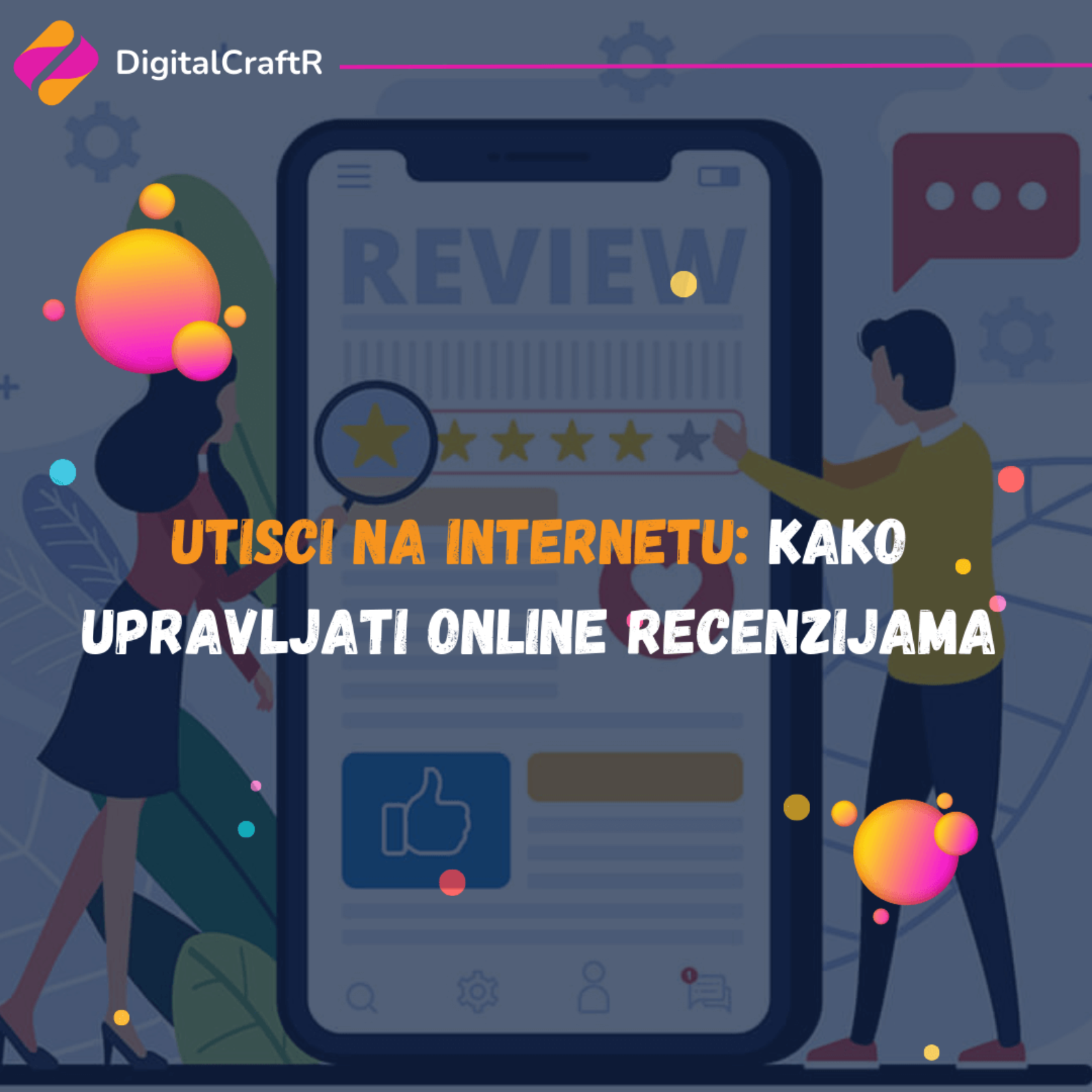 Utisci na Internetu: Kako Upravljati Online Recenzijama