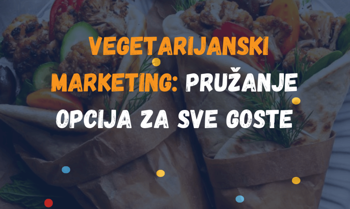 Vegetarijanski Marketing: Pružanje Opcija za Sve Goste