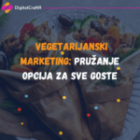 Vegetarijanski Marketing: Pružanje Opcija za Sve Goste