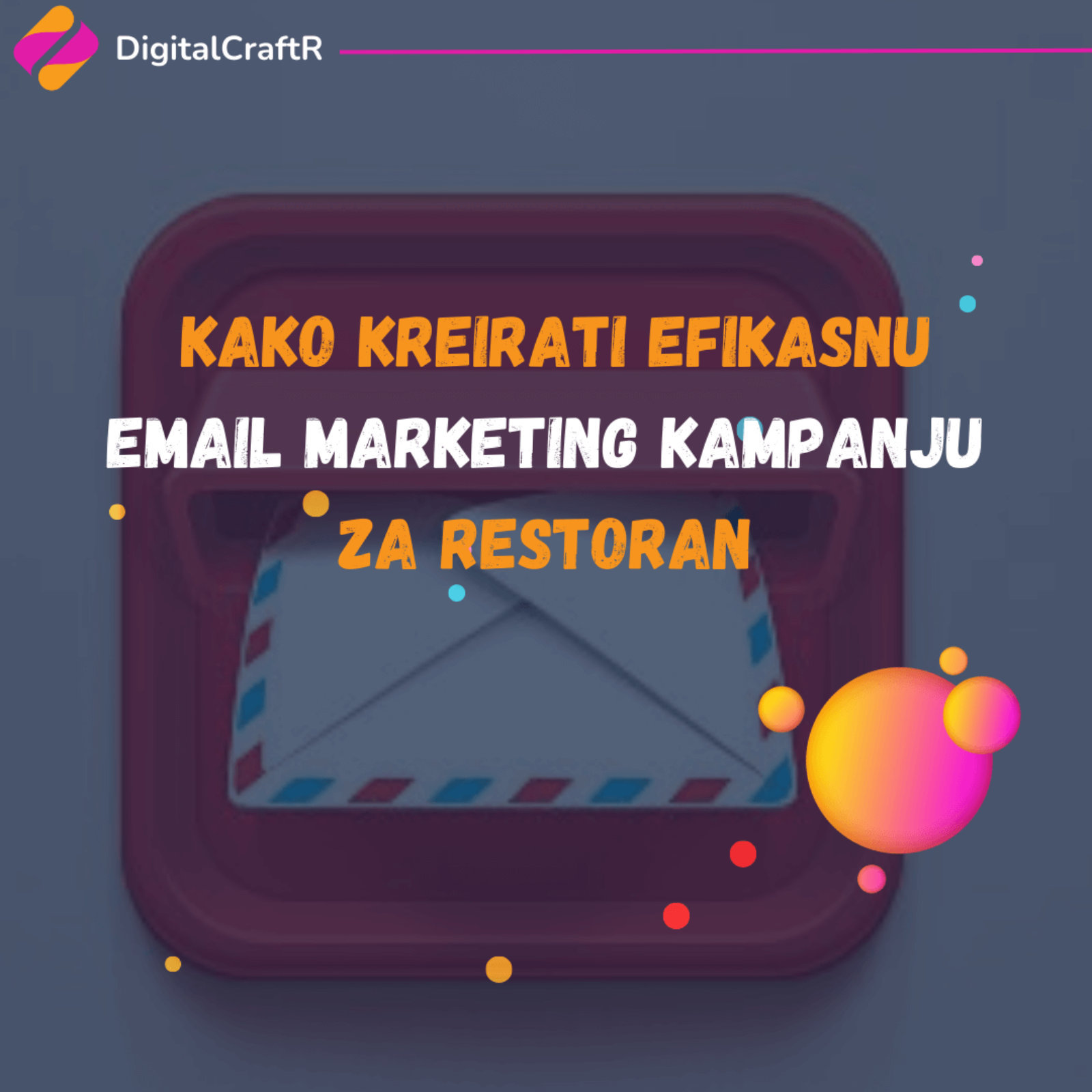 Kako Kreirati Efikasnu Email Marketing Kampanju za Restoran?