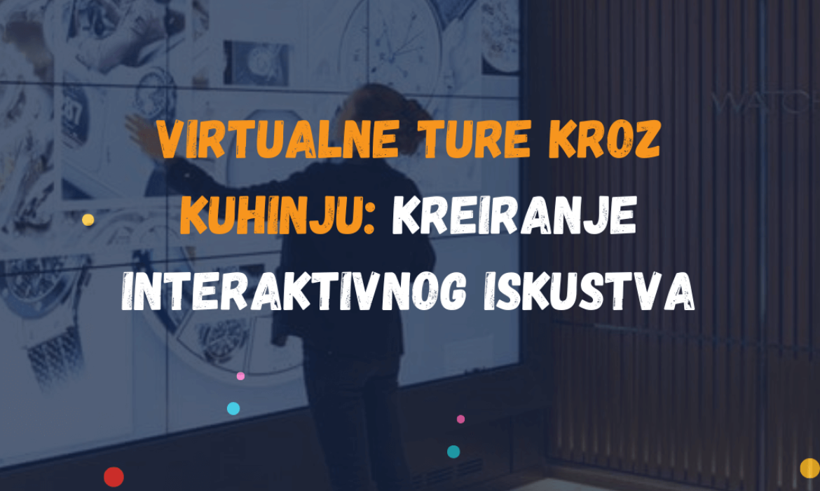 Virtualne Ture Kroz Kuhinju: Kreiranje Interaktivnog Iskustva