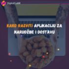 Kako Razviti Aplikaciju za Narudžbe i Dostavu