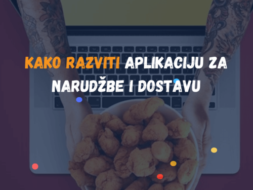 Kako Razviti Aplikaciju za Narudžbe i Dostavu