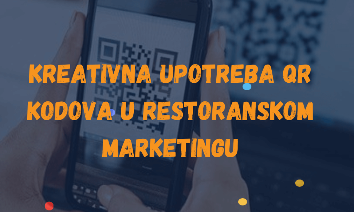 Kreativna Upotreba QR Kodova u Restoranskom Marketingu